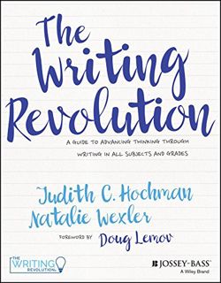 Get [EBOOK EPUB KINDLE PDF] The Writing Revolution: A Guide to Advancing Thinking Through Writing in