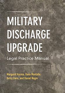[View] PDF EBOOK EPUB KINDLE Military Discharge Upgrade Legal Practice Manual by  Margaret Kuzma,Eli