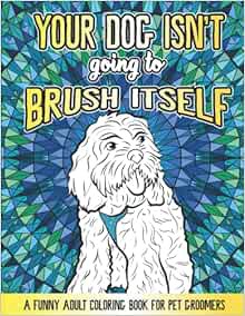 [Access] [KINDLE PDF EBOOK EPUB] A Funny Pet Groomer Coloring Book: A Dog Groomer Appreciation Gift