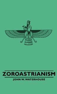 VIEW EBOOK EPUB KINDLE PDF Zoroastrianism (Great Religions of the East) by  John W. Waterhouse ✅
