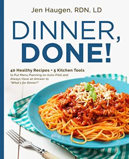 [READ] EBOOK EPUB KINDLE PDF Dinner, Done!: 40 Healthy Recipes + 5 Kitchen Tools to Put Menu Plannin