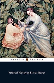 [Get] [KINDLE PDF EBOOK EPUB] Medieval Writings on Secular Women (Penguin Classics) by  Patricia Ski