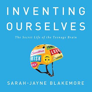 [Get] PDF EBOOK EPUB KINDLE Inventing Ourselves by  Sarah-Jayne Blakemore,Sarah Borges,Hachette Audi