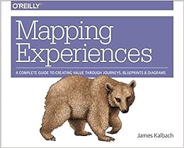 [Get] EPUB KINDLE PDF EBOOK Mapping Experiences: A Complete Guide to Creating Value through Journeys