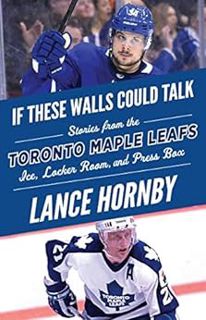 Get PDF EBOOK EPUB KINDLE If These Walls Could Talk: Toronto Maple Leafs: Stories from the Toronto M