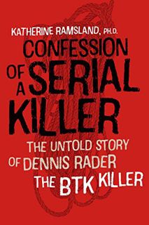 ACCESS PDF EBOOK EPUB KINDLE Confession of a Serial Killer: The Untold Story of Dennis Rader, the BT
