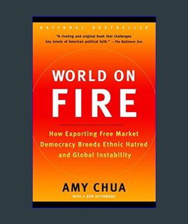 Epub Kndle World on Fire: How Exporting Free Market Democracy Breeds Ethnic Hatred and Global Insta