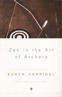 ACCESS [EBOOK EPUB KINDLE PDF] Zen in the Art of Archery by  Eugen Herrigel,R. F. C. Hull,Daisetz T.