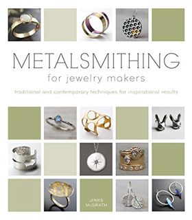 [VIEW] PDF EBOOK EPUB KINDLE Metalsmithing for Jewelry Makers: Traditional and Contemporary Techniqu