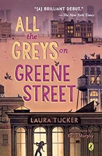 [GET] EBOOK EPUB KINDLE PDF All the Greys on Greene Street by Laura Tucker 💛