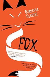 READ [EBOOK EPUB KINDLE PDF] Fox by  Dubravka Ugresic,Ellen Elias-Bursać,David Williams 📨