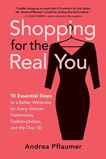 [GET] EBOOK EPUB KINDLE PDF Shopping for the Real You: 10 Essential Steps to a Better Wardrobe for E
