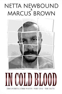 VIEW PDF EBOOK EPUB KINDLE In Cold Blood: Discovering Chris Watts: The Facts - Part One by  Netta Ne