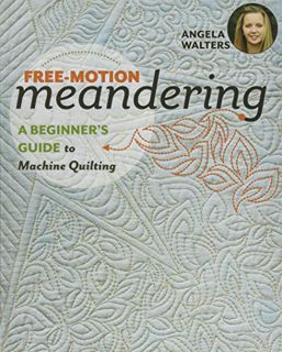 READ [KINDLE PDF EBOOK EPUB] Free-Motion Meandering: A Beginners Guide to Machine Quilting by  Angel