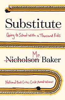 [Read] KINDLE PDF EBOOK EPUB Substitute: Going to School with a Thousand Kids by  Nicholson Baker ☑️