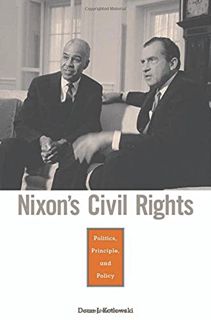 Access [EBOOK EPUB KINDLE PDF] Nixon’s Civil Rights: Politics, Principle, and Policy by  Dean J. Kot