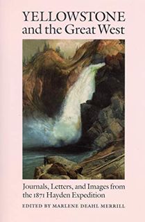 [Read] [EBOOK EPUB KINDLE PDF] Yellowstone and the Great West: Journals, Letters, and Images from th