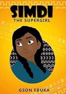 ACCESS [PDF EBOOK EPUB KINDLE] Simdi: The Super Girl (1 Book 10) by Gson Ebuka 📂