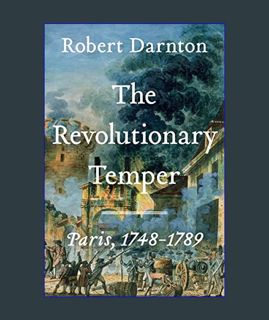 Epub Kndle The Revolutionary Temper: Paris, 1748-1789     Hardcover – November 7, 2023