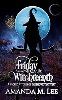ACCESS PDF EBOOK EPUB KINDLE Friday the Witchteenth (Wicked Witches of the Midwest Book 20) by  Aman