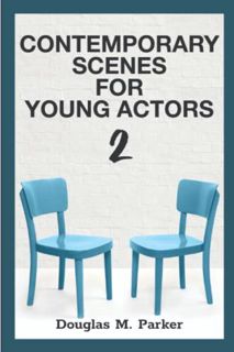 [Get] EPUB KINDLE PDF EBOOK Contemporary Scenes for Young Actors 2: 34 High-Quality Scenes for Kids