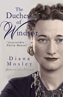 Get [PDF EBOOK EPUB KINDLE] The Duchess of Windsor: A Memoir by  Lady Mosley (Diana Mosley) Diana Mi
