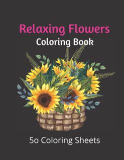 [READ] KINDLE PDF EBOOK EPUB Relaxing Flowers Coloring Book: Flowers, Bouquets, Flower Baskets and M
