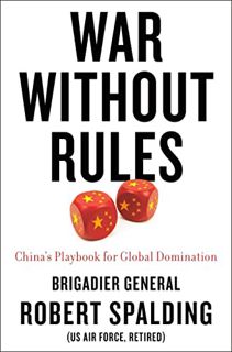 Access [EBOOK EPUB KINDLE PDF] War Without Rules: China's Playbook for Global Domination by  Robert