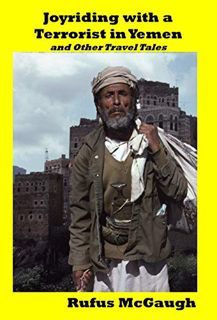 View [EBOOK EPUB KINDLE PDF] Joyriding with a Terrorist in Yemen: and Other Travel Tales by  Rufus M