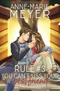 [ACCESS] EPUB KINDLE PDF EBOOK Rule #3: You Can't Kiss Your Best Friend: A Standalone Sweet High Sch