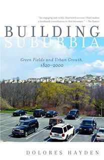 [READ] [EPUB KINDLE PDF EBOOK] Building Suburbia: Green Fields and Urban Growth, 1820-2000 by  Dolor