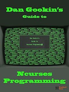 [ACCESS] EBOOK EPUB KINDLE PDF Dan Gookin's Guide to Ncurses Programming by Dan Gookin 💘