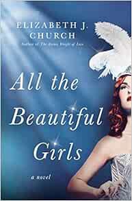 [View] [EBOOK EPUB KINDLE PDF] All the Beautiful Girls: A Novel by Elizabeth J. Church 🖋️