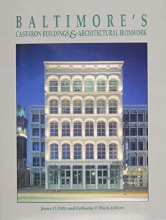 Access [KINDLE PDF EBOOK EPUB] Baltimore's Cast-Iron Buildings and Architectural Ironwork by  James