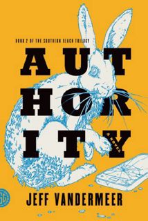 View [EBOOK EPUB KINDLE PDF] Authority: A Novel (The Southern Reach Trilogy Book 2) by  Jeff VanderM