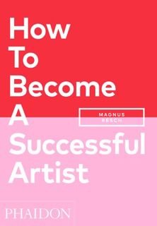 Read How To Become A Successful Artist Author Magnus Resch FREE *(Book)
