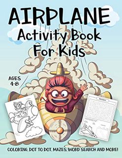 ACCESS [EPUB KINDLE PDF EBOOK] Airplane Activity Book for Kids Ages 4-8: A Fun Kid Workbook Game For