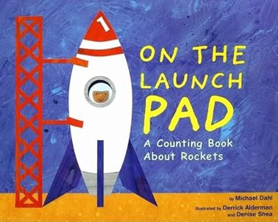 [Access] [EBOOK EPUB KINDLE PDF] On the Launch Pad: A Counting Book About Rockets (Know Your Numbers