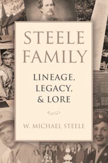 ACCESS [EBOOK EPUB KINDLE PDF] Steele Family: Lineage, Legacy, & Lore by  W. Michael Steele 📮