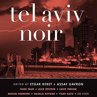 [VIEW] [EBOOK EPUB KINDLE PDF] Tel Aviv Noir by  Jonathan Davis,Elizabeth Evans,Victor Bevine,Jennif