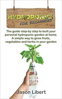[READ] EBOOK EPUB KINDLE PDF Hydroponics for beginners: A Step-by-Step Guide to Building Your Person
