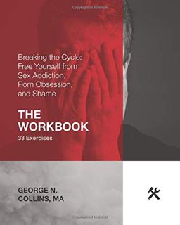 [Read] PDF EBOOK EPUB KINDLE Breaking the Cycle: Free Yourself from Sex Addiction, Porn Obsession, a