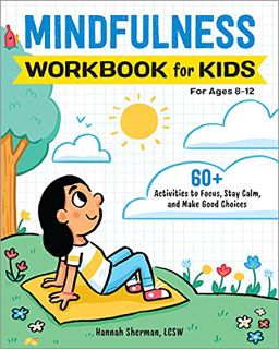 [Read] [KINDLE PDF EBOOK EPUB] Mindfulness Workbook for Kids: 60+ Activities to Focus, Stay Calm, an