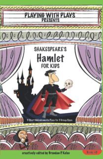 Read [KINDLE PDF EBOOK EPUB] Shakespeare's Hamlet for Kids: 3 Short Melodramatic Plays for 3 Group S