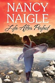 [ACCESS] [EBOOK EPUB KINDLE PDF] Life After Perfect (Boot Creek) by Nancy Naigle 📖