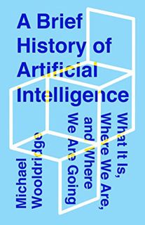 [ACCESS] KINDLE PDF EBOOK EPUB A Brief History of Artificial Intelligence: What It Is, Where We Are,