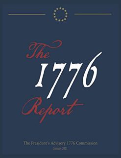 [Get] PDF EBOOK EPUB KINDLE The 1776 Report by  The President’s Advisory 1776 Commission 📦