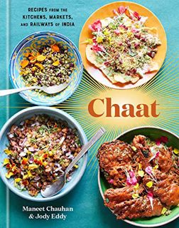 Access EBOOK EPUB KINDLE PDF Chaat: Recipes from the Kitchens, Markets, and Railways of India: A Coo