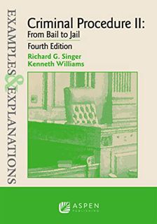 Access EPUB KINDLE PDF EBOOK Criminal Procedure II: From Bail to Jail (Examples & Explanations) by