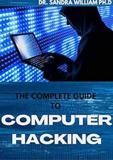 GET KINDLE PDF EBOOK EPUB THE COMPLETE GUIDE TO COMPUTER HACKING: All What You Needs To Learn To Be